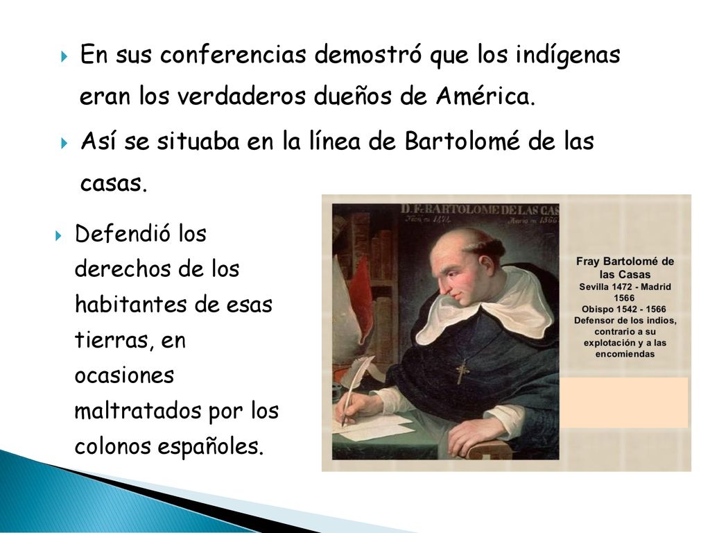 Así se situaba en la línea de Bartolomé de las casas.