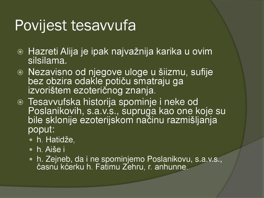 Povijest tesavvufa Hazreti Alija je ipak najvažnija karika u ovim silsilama.