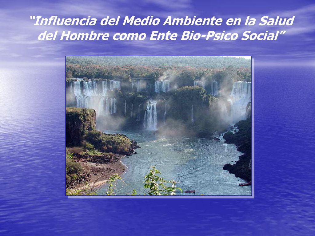Influencia del Medio Ambiente en la Salud del Hombre como Ente Bio-Psico Social