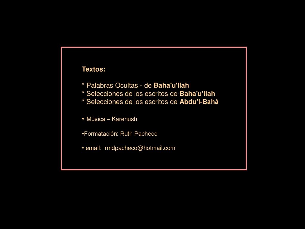 Música – Karenush Textos: * Palabras Ocultas - de Baha u llah