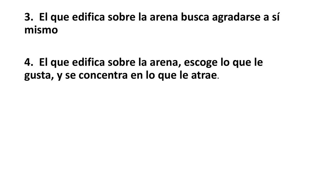 3. El que edifica sobre la arena busca agradarse a sí mismo