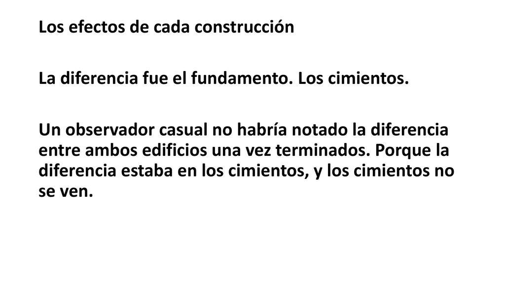 Los efectos de cada construcción La diferencia fue el fundamento