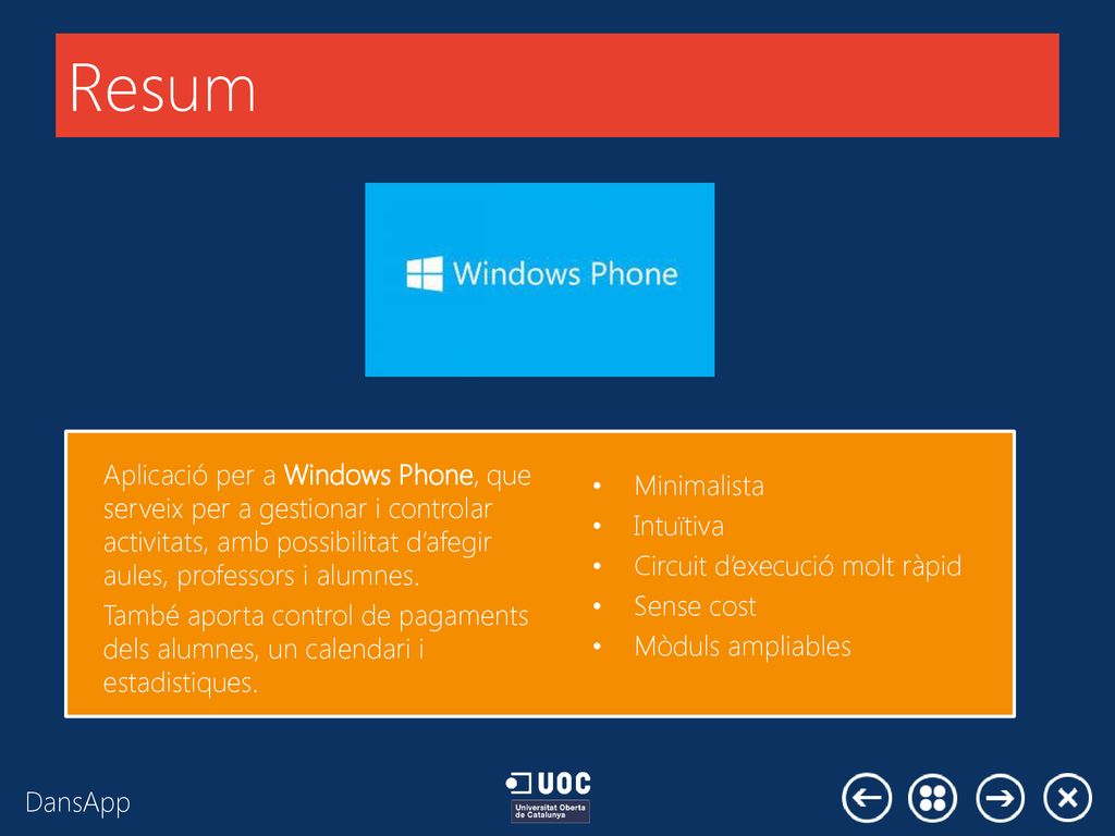 Resum Aplicació per a Windows Phone, que serveix per a gestionar i controlar activitats, amb possibilitat d’afegir aules, professors i alumnes.
