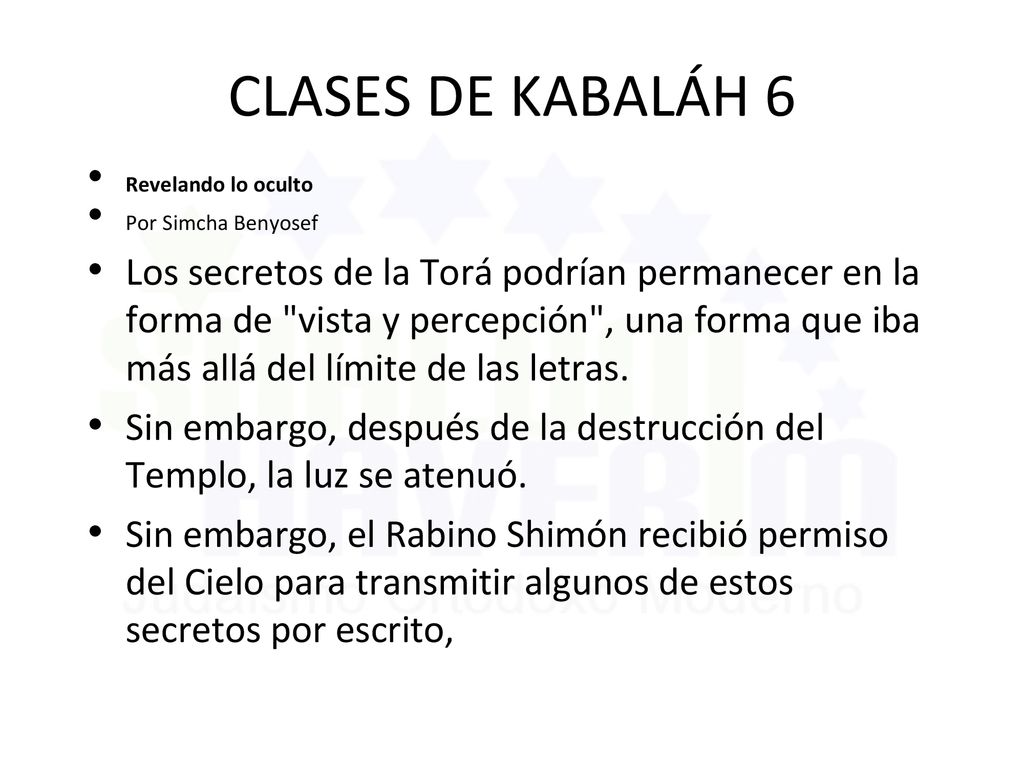 CLASES DE KABALÁH 6 Revelando lo oculto. Por Simcha Benyosef.
