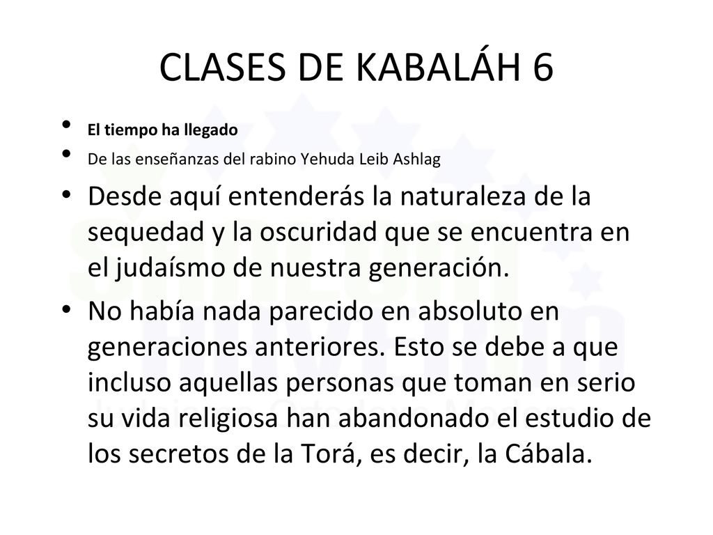 CLASES DE KABALÁH 6 El tiempo ha llegado. De las enseñanzas del rabino Yehuda Leib Ashlag.