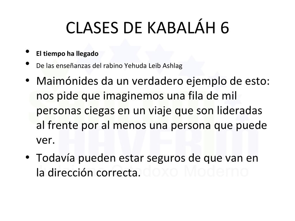 CLASES DE KABALÁH 6 El tiempo ha llegado. De las enseñanzas del rabino Yehuda Leib Ashlag.