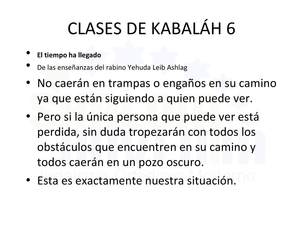 CLASES DE KABALÁH 6 El tiempo ha llegado. De las enseñanzas del rabino Yehuda Leib Ashlag.