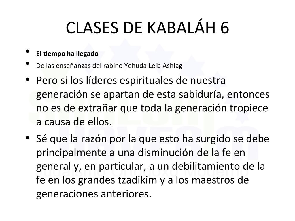 CLASES DE KABALÁH 6 El tiempo ha llegado. De las enseñanzas del rabino Yehuda Leib Ashlag.