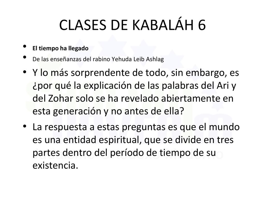 CLASES DE KABALÁH 6 El tiempo ha llegado. De las enseñanzas del rabino Yehuda Leib Ashlag.