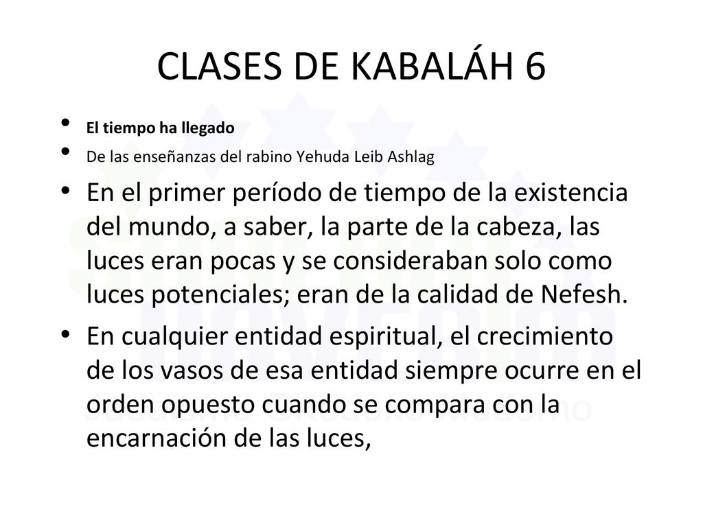 CLASES DE KABALÁH 6 El tiempo ha llegado. De las enseñanzas del rabino Yehuda Leib Ashlag.