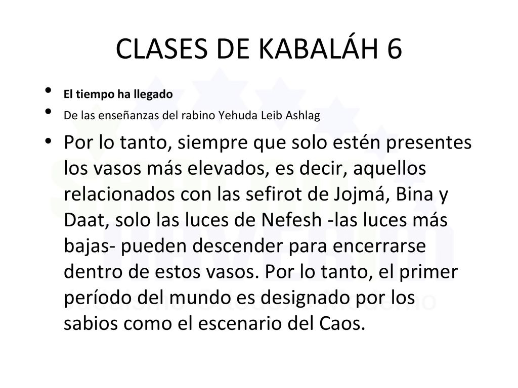CLASES DE KABALÁH 6 El tiempo ha llegado. De las enseñanzas del rabino Yehuda Leib Ashlag.