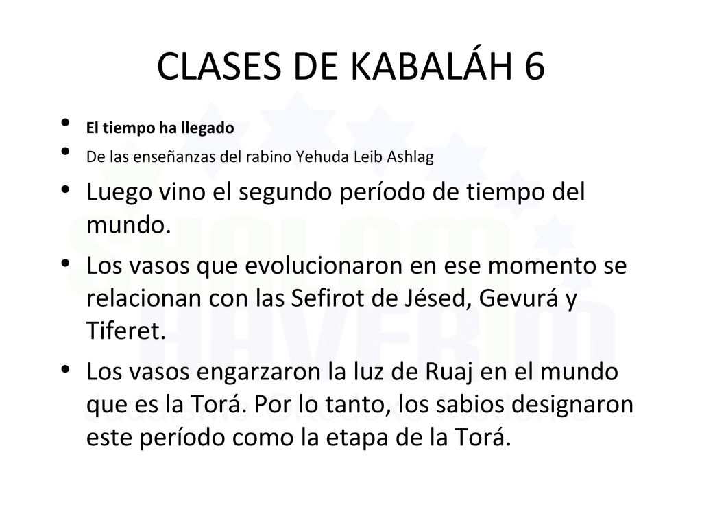 CLASES DE KABALÁH 6 Luego vino el segundo período de tiempo del mundo.