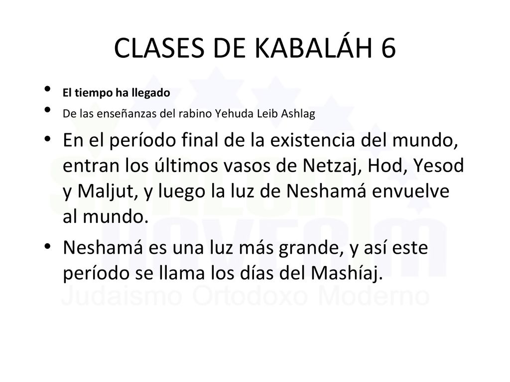 CLASES DE KABALÁH 6 El tiempo ha llegado. De las enseñanzas del rabino Yehuda Leib Ashlag.