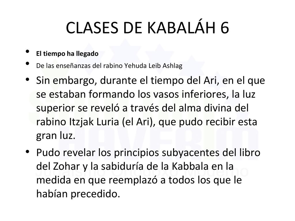 CLASES DE KABALÁH 6 El tiempo ha llegado. De las enseñanzas del rabino Yehuda Leib Ashlag.