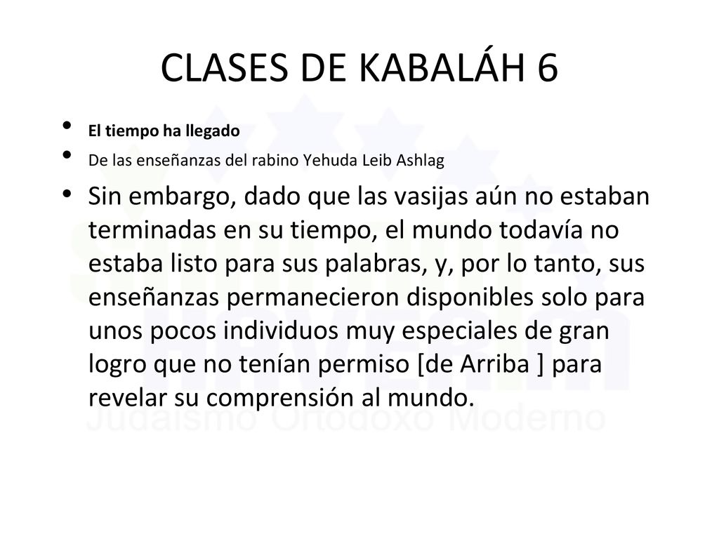 CLASES DE KABALÁH 6 El tiempo ha llegado. De las enseñanzas del rabino Yehuda Leib Ashlag.