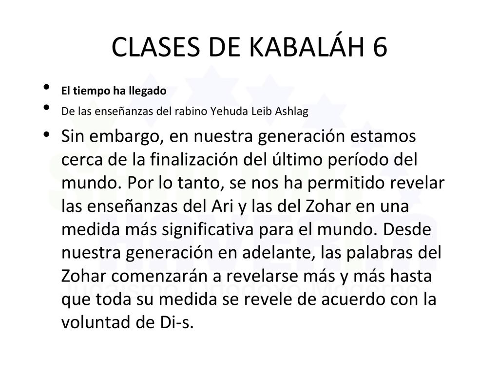 CLASES DE KABALÁH 6 El tiempo ha llegado. De las enseñanzas del rabino Yehuda Leib Ashlag.