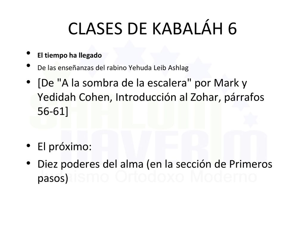 CLASES DE KABALÁH 6 El tiempo ha llegado. De las enseñanzas del rabino Yehuda Leib Ashlag.