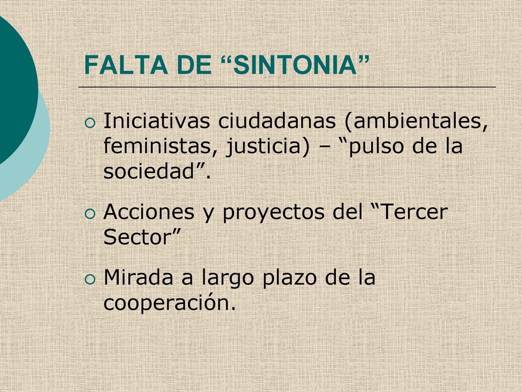 FALTA DE SINTONIA Iniciativas ciudadanas (ambientales, feministas, justicia) – pulso de la sociedad .