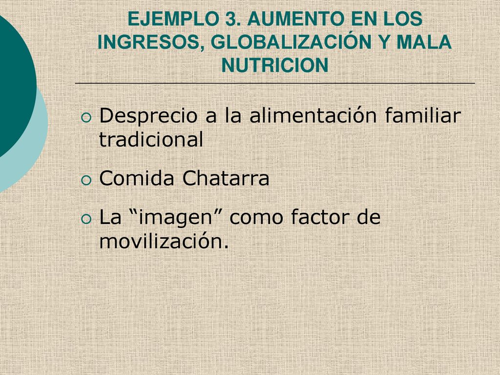 EJEMPLO 3. AUMENTO EN LOS INGRESOS, GLOBALIZACIÓN Y MALA NUTRICION