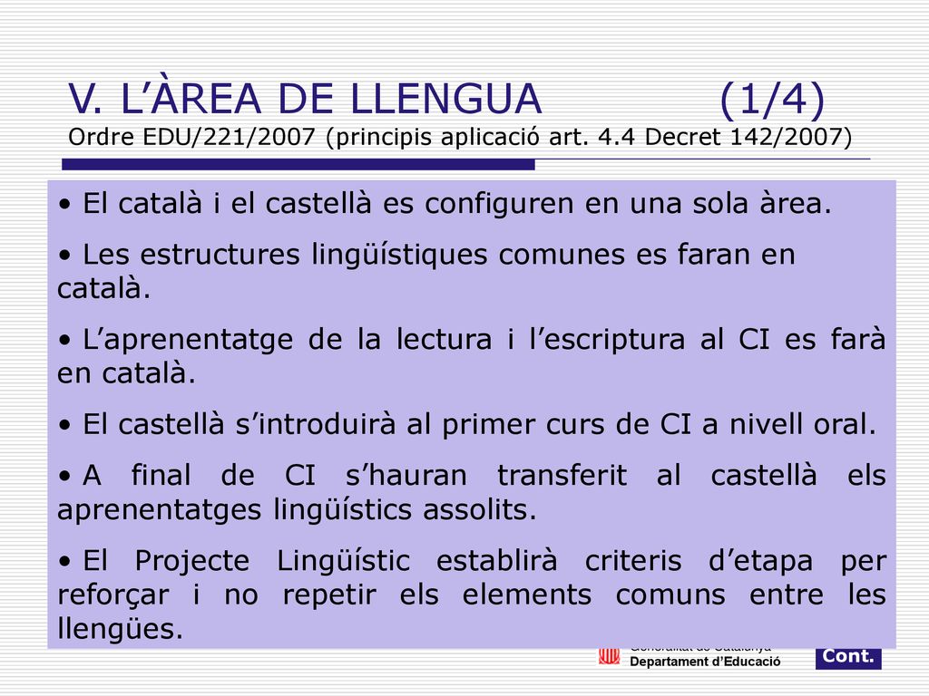 V. L’ÀREA DE LLENGUA (1/4) Ordre EDU/221/2007 (principis aplicació art. 4.4 Decret 142/2007)