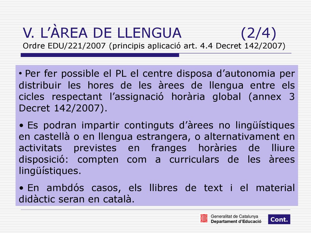 V. L’ÀREA DE LLENGUA (2/4) Ordre EDU/221/2007 (principis aplicació art. 4.4 Decret 142/2007)