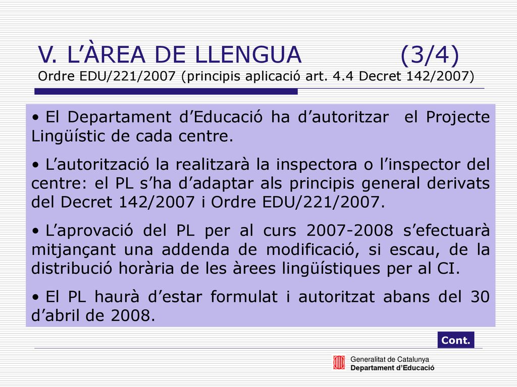 V. L’ÀREA DE LLENGUA (3/4) Ordre EDU/221/2007 (principis aplicació art. 4.4 Decret 142/2007)