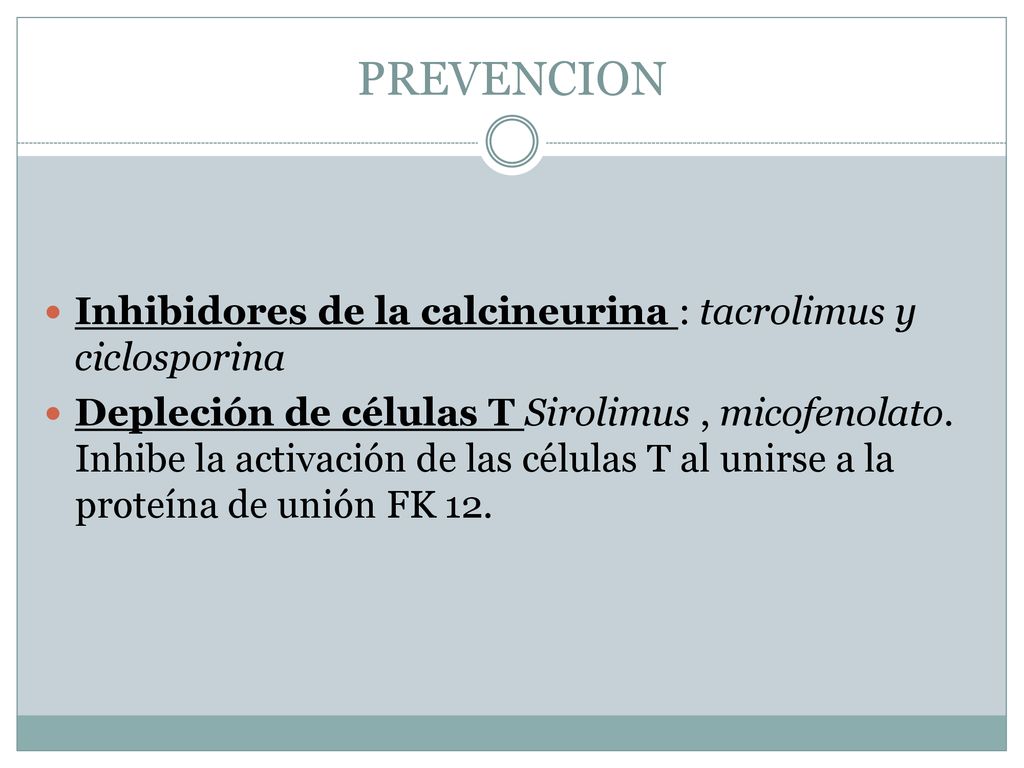 PREVENCION Inhibidores de la calcineurina : tacrolimus y ciclosporina