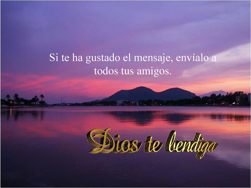 Si te ha gustado el mensaje, envíalo a todos tus amigos.