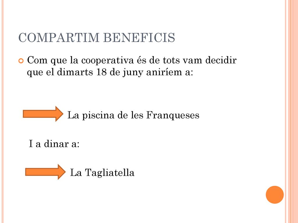 COMPARTIM BENEFICIS Com que la cooperativa és de tots vam decidir que el dimarts 18 de juny aniríem a: