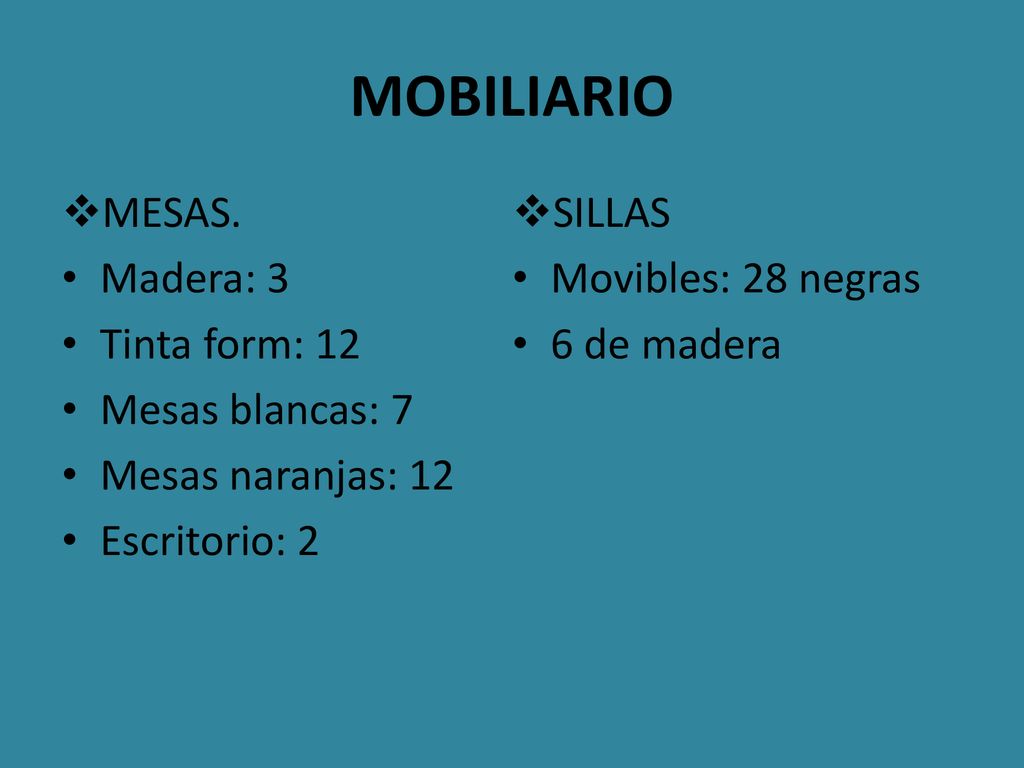 MOBILIARIO MESAS. SILLAS Madera: 3 Movibles: 28 negras Tinta form: 12