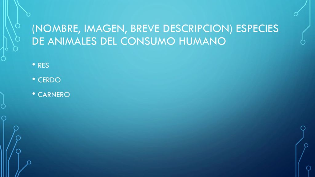 (NOMBRE, IMAGEN, BREVE DESCRIPCION) ESPECIES DE ANIMALES DEL CONSUMO HUMANO