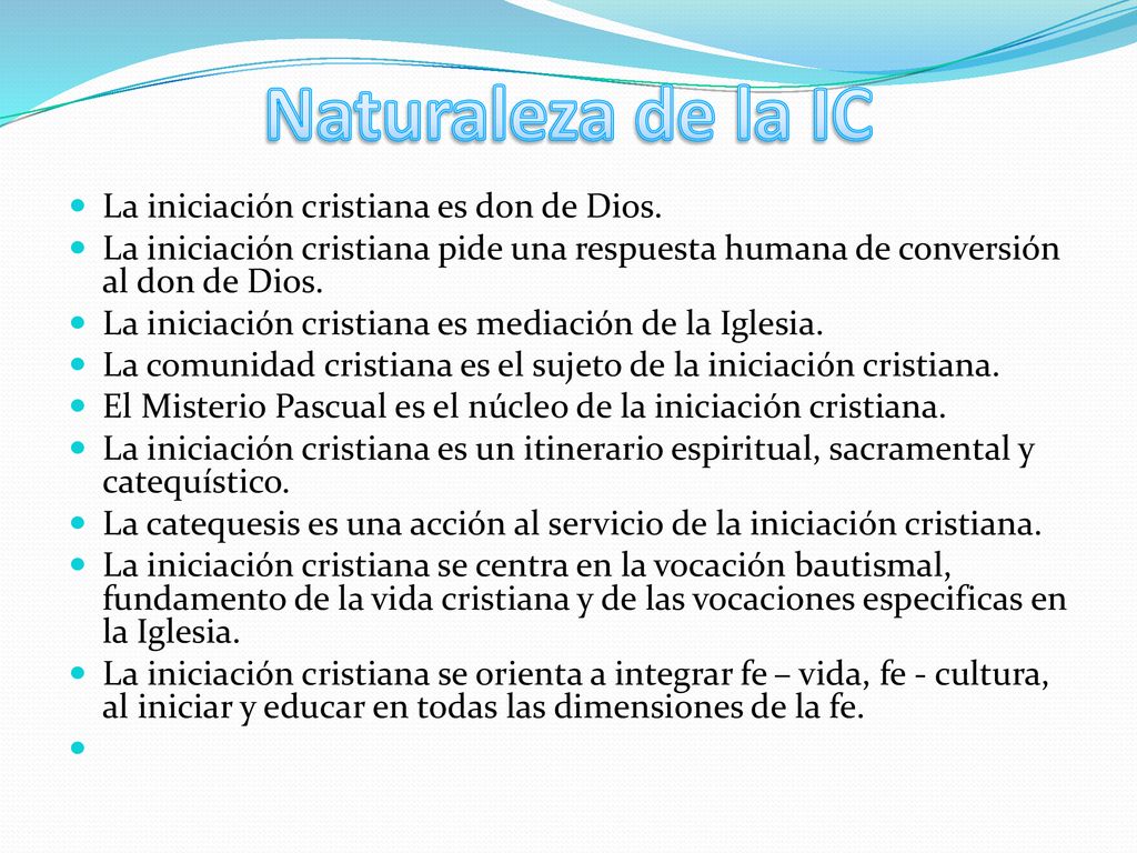 Naturaleza de la IC La iniciación cristiana es don de Dios.