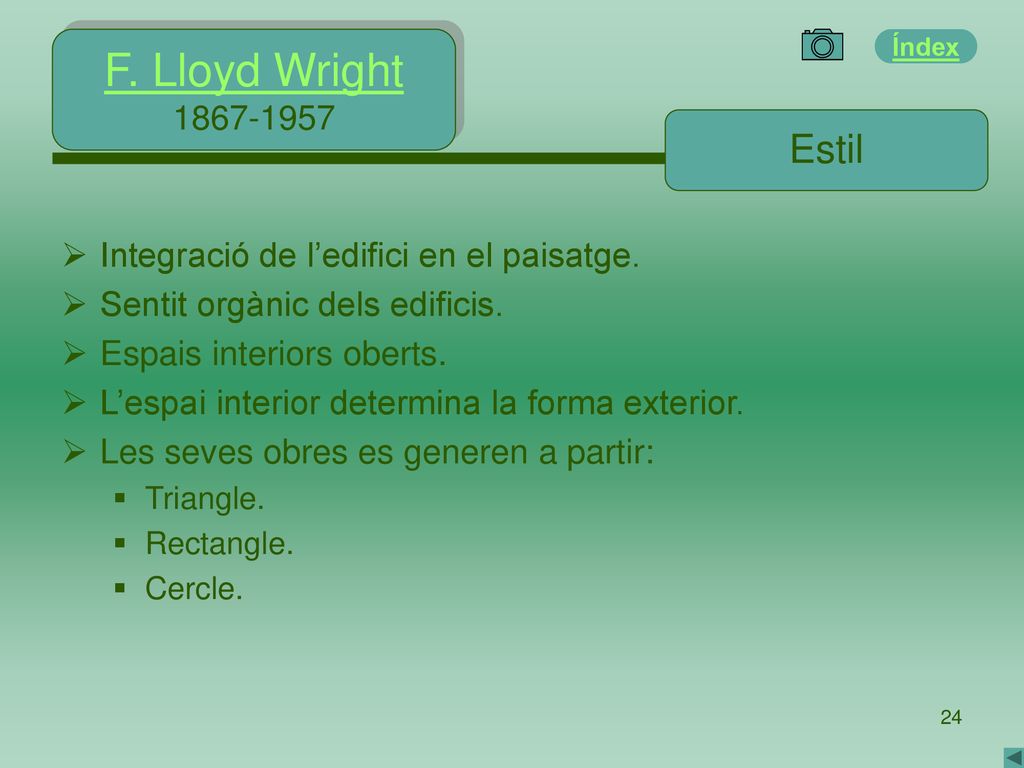 F. Lloyd Wright Estil. Integració de l’edifici en el paisatge. Sentit orgànic dels edificis.