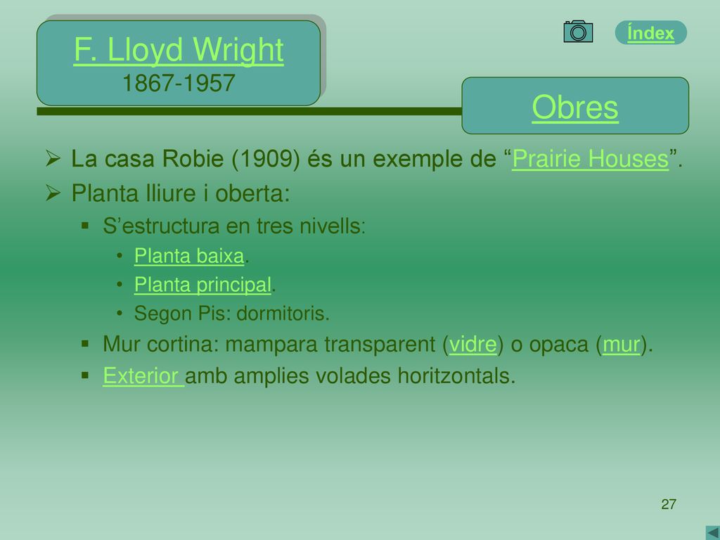 F. Lloyd Wright Obres. La casa Robie (1909) és un exemple de Prairie Houses . Planta lliure i oberta: