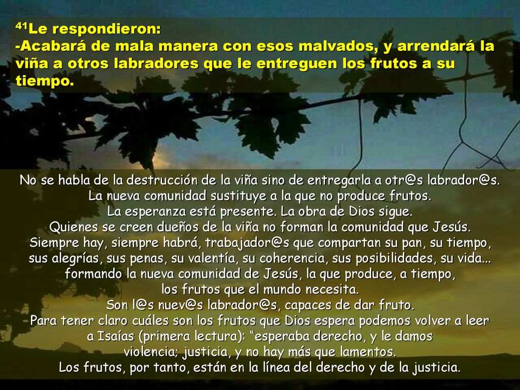 Los frutos, por tanto, están en la línea del derecho y de la justicia.