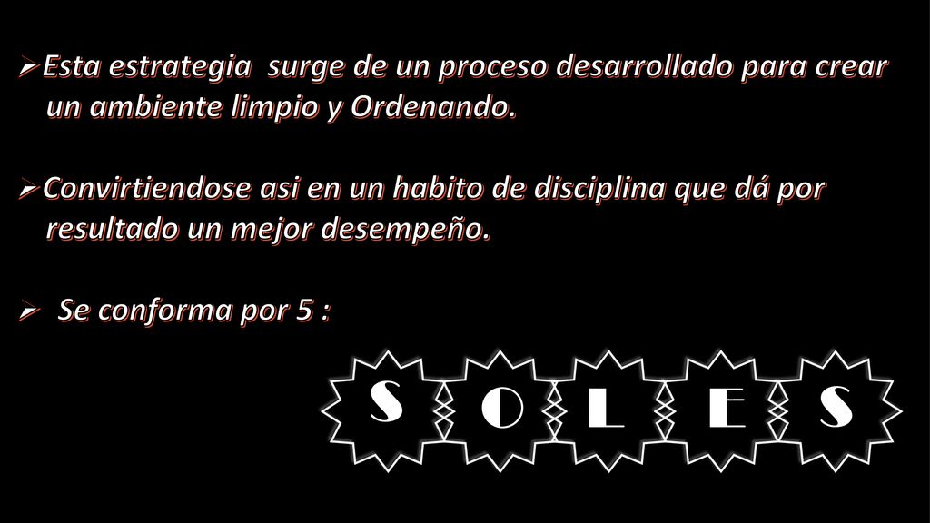 S O L E S Esta estrategia surge de un proceso desarrollado para crear