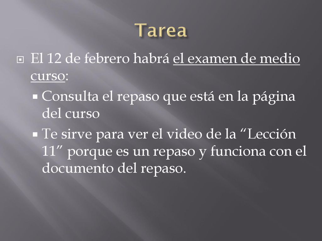 Tarea El 12 de febrero habrá el examen de medio curso: