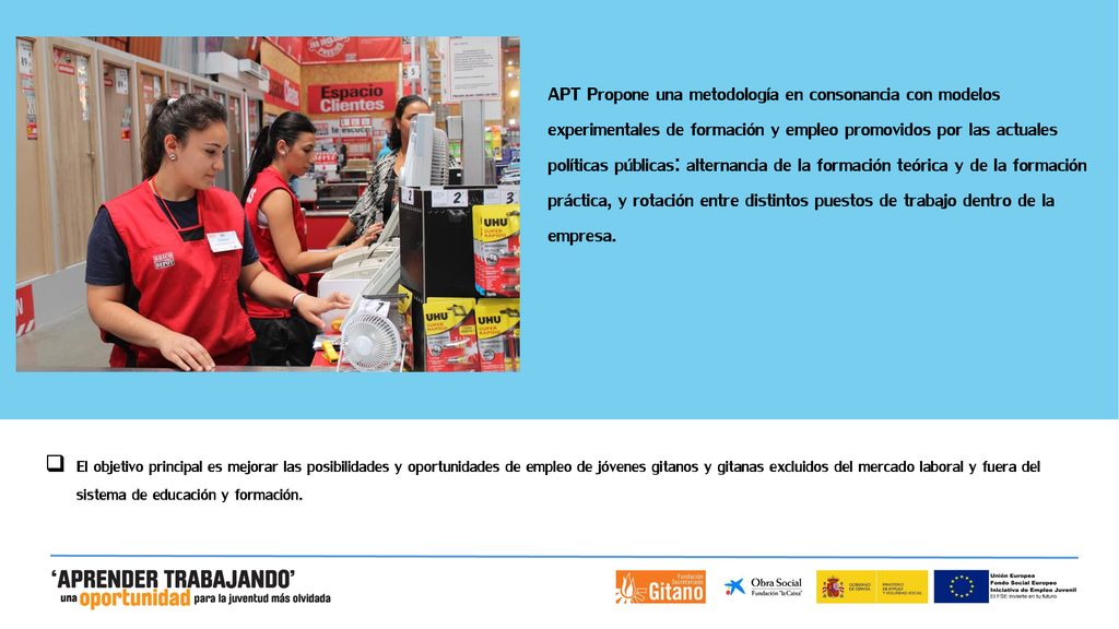 APT Propone una metodología en consonancia con modelos experimentales de formación y empleo promovidos por las actuales políticas públicas: alternancia de la formación teórica y de la formación práctica, y rotación entre distintos puestos de trabajo dentro de la empresa.