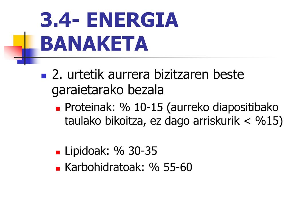3.4- ENERGIA BANAKETA 2. urtetik aurrera bizitzaren beste garaietarako bezala.