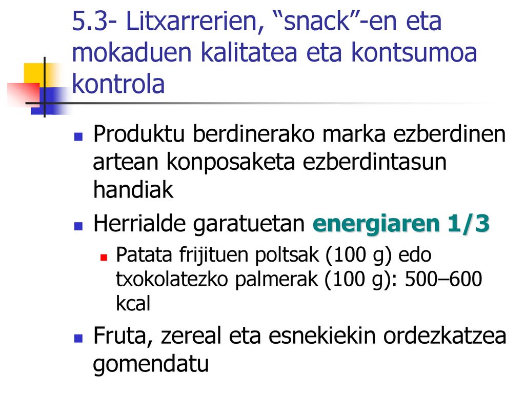 5.3- Litxarrerien, snack -en eta mokaduen kalitatea eta kontsumoa kontrola