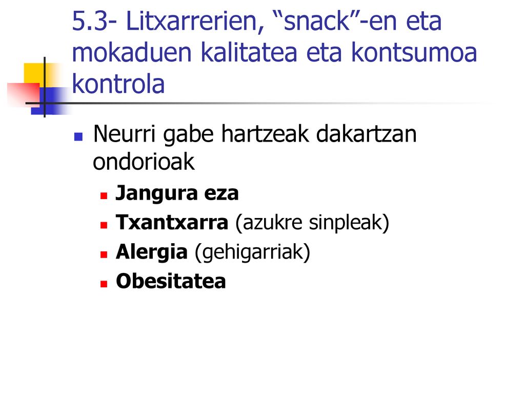 5.3- Litxarrerien, snack -en eta mokaduen kalitatea eta kontsumoa kontrola