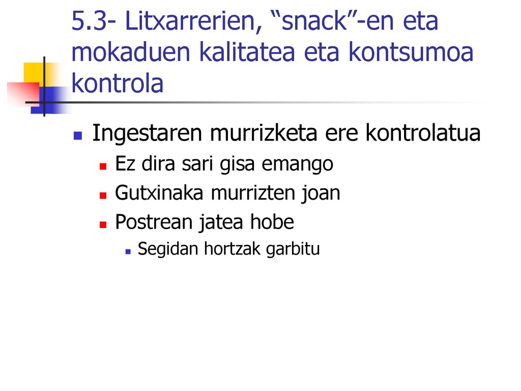 5.3- Litxarrerien, snack -en eta mokaduen kalitatea eta kontsumoa kontrola