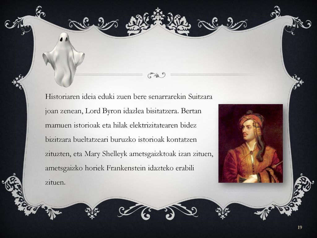 Historiaren ideia eduki zuen bere senarrarekin Suitzara joan zenean, Lord Byron idazlea bisitatzera.