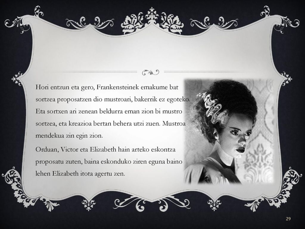 Hori entzun eta gero, Frankensteinek emakume bat sortzea proposatzen dio mustroari, bakerrik ez egoteko.