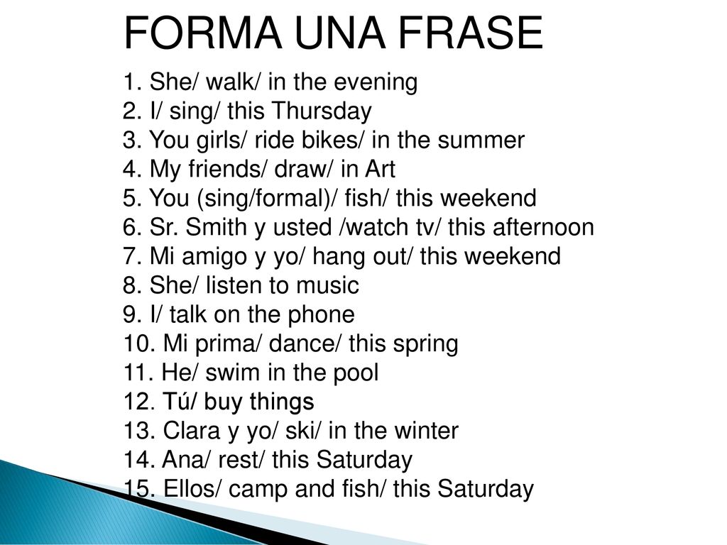 FORMA UNA FRASE 1. She/ walk/ in the evening 2. I/ sing/ this Thursday