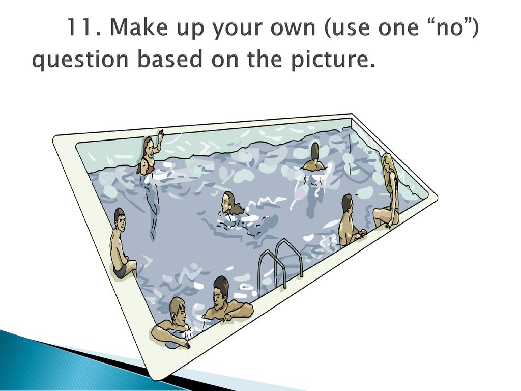 11. Make up your own (use one no ) question based on the picture.