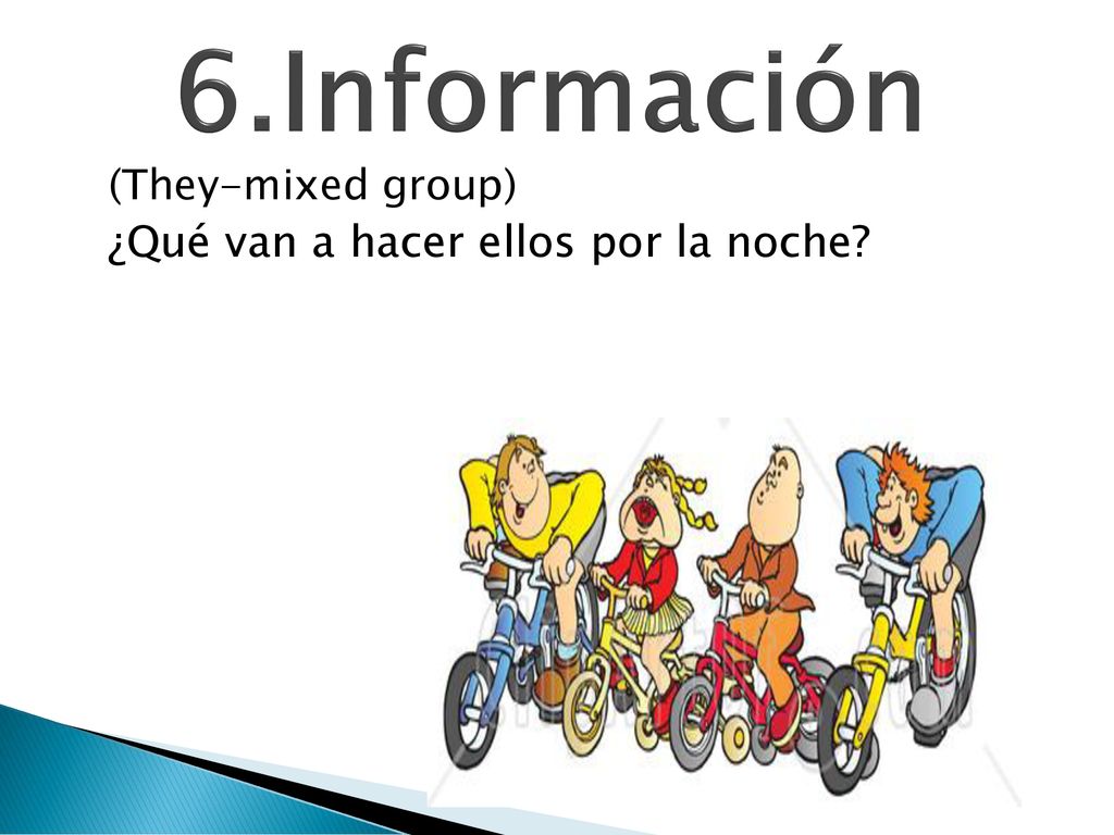 6.Información (They-mixed group) ¿Qué van a hacer ellos por la noche