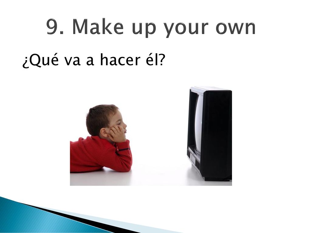 9. Make up your own ¿Qué va a hacer él