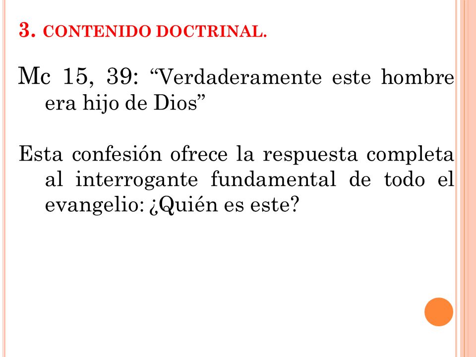 Mc 15, 39: Verdaderamente este hombre era hijo de Dios