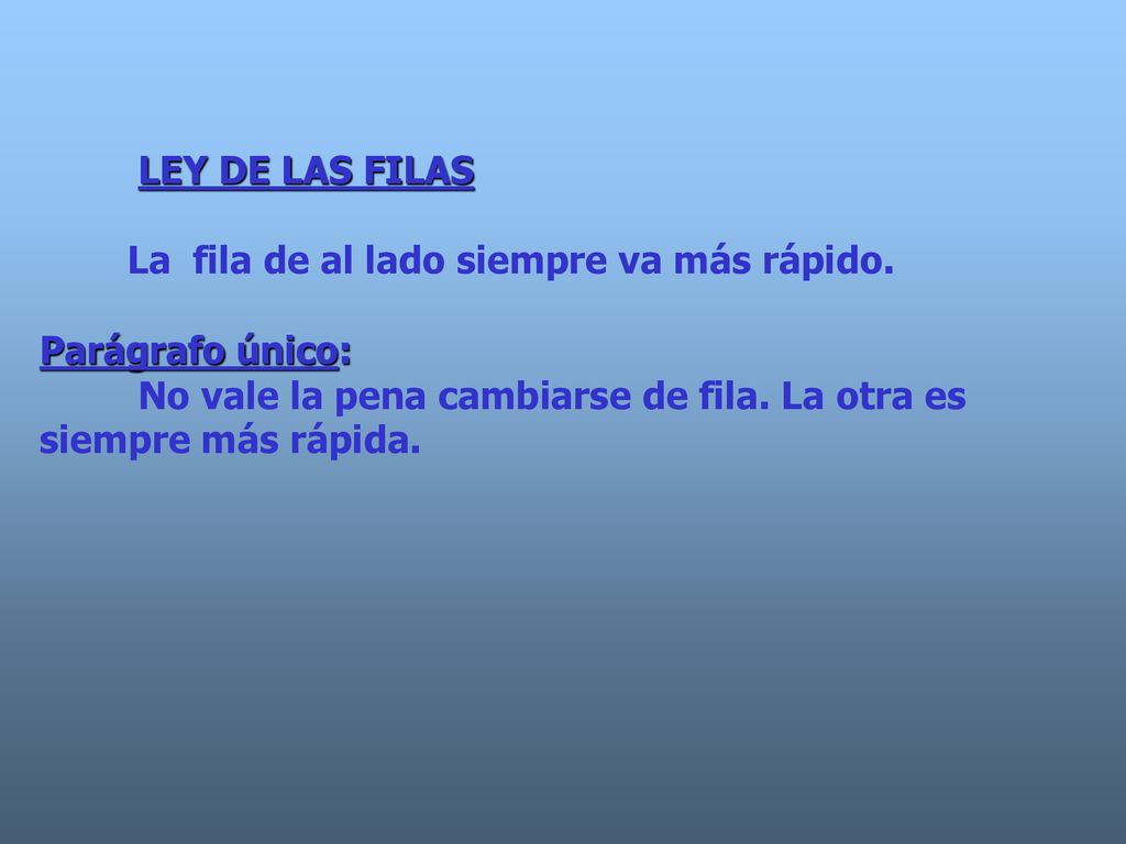 LEY DE LAS FILAS La fila de al lado siempre va más rápido.
